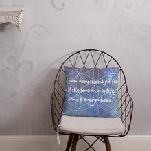 Load image into Gallery viewer, I am very thankful for all the love in my life. I find it everywhere basic Pillow

