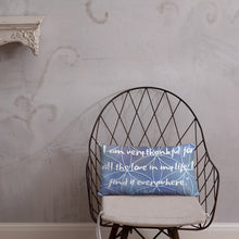 Load image into Gallery viewer, I am very thankful for all the love in my life. I find it everywhere basic Pillow
