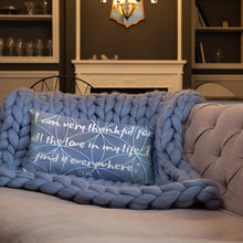 Load image into Gallery viewer, I am very thankful for all the love in my life. I find it everywhere basic Pillow
