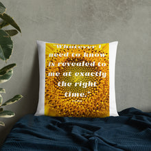 Load image into Gallery viewer, Whatever I need to know is revealed to me at exactly the right time basic Pillow
