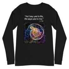 Load image into Gallery viewer, As I say yes to life, life says yes to me Long Sleeve Tee
