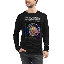 Load image into Gallery viewer, As I say yes to life, life says yes to me Long Sleeve Tee
