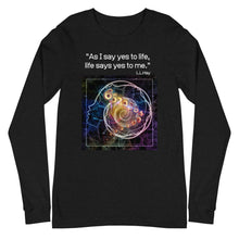 Load image into Gallery viewer, As I say yes to life, life says yes to me Long Sleeve Tee
