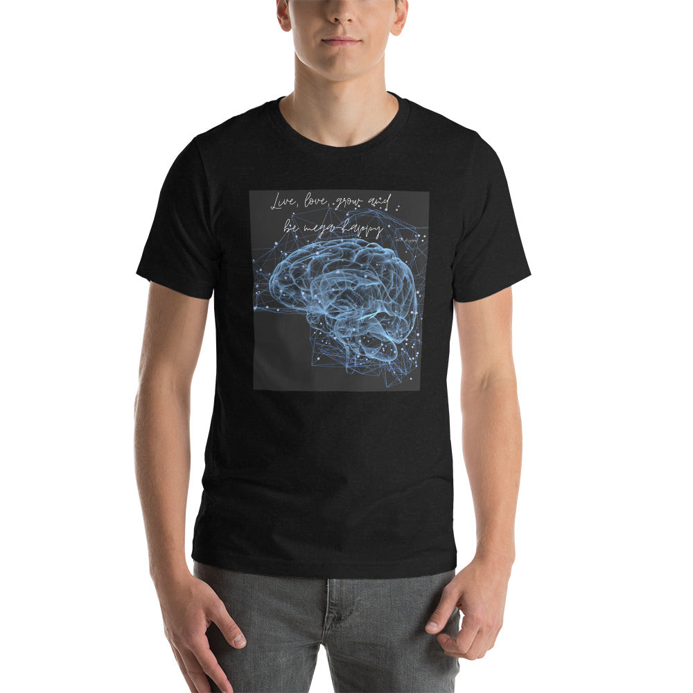 Live, love, grow and be mega-happy Unisex T-Shirt