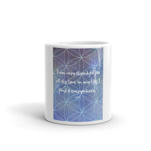 Load image into Gallery viewer, I am very thankful for all the love in my life. I find it everywhere white glossy mug
