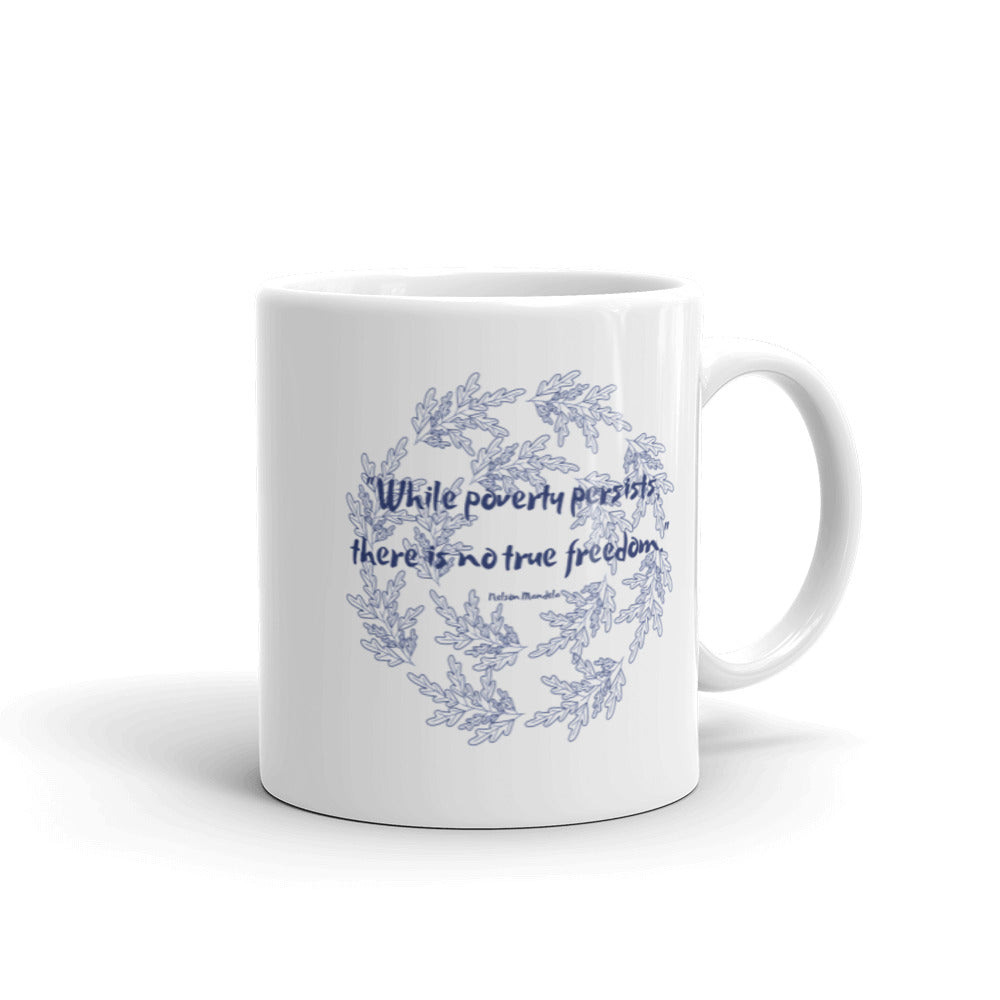 While poverty persists, there is no true freedom White glossy mug