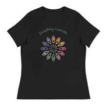 Load image into Gallery viewer, Everything Is Possible Women&#39;s Relaxed T-Shirt
