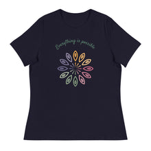 Load image into Gallery viewer, Everything Is Possible Women&#39;s Relaxed T-Shirt

