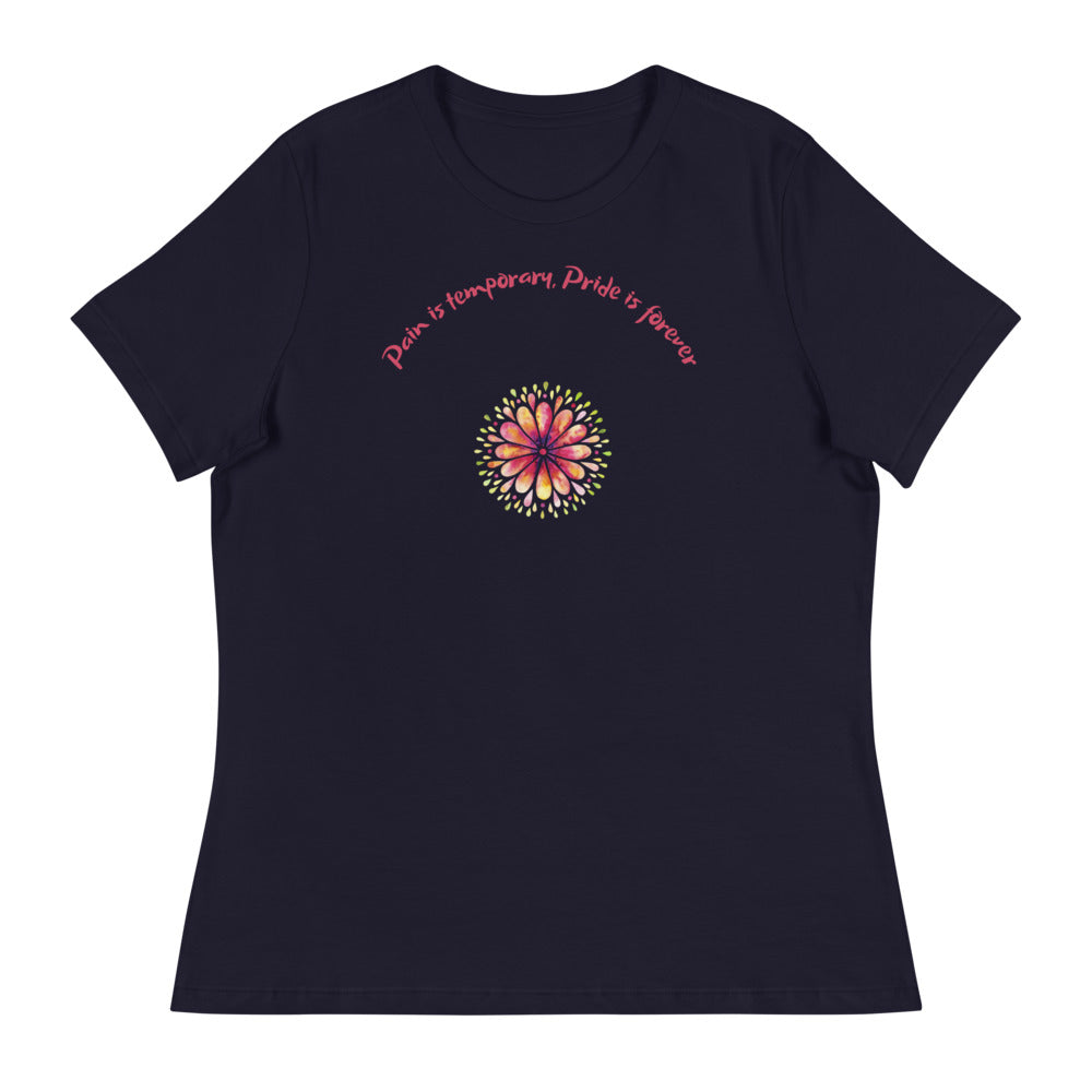 Pain is temporary, pride is forever Women's Relaxed T-Shirt